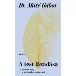   A test lázadása - Ismerd meg a stresszbetegségeket (új kiadás)