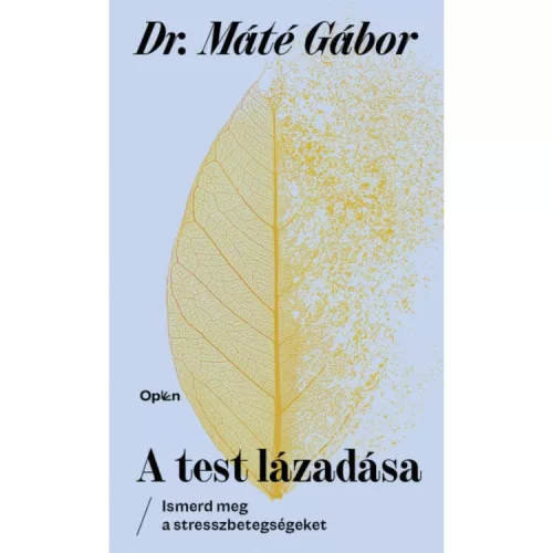A test lázadása - Ismerd meg a stresszbetegségeket (új kiadás)