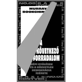   A következő forradalom - Népi gyűlések és a közvetlen demokrácia ígérete - Bázis könyvek