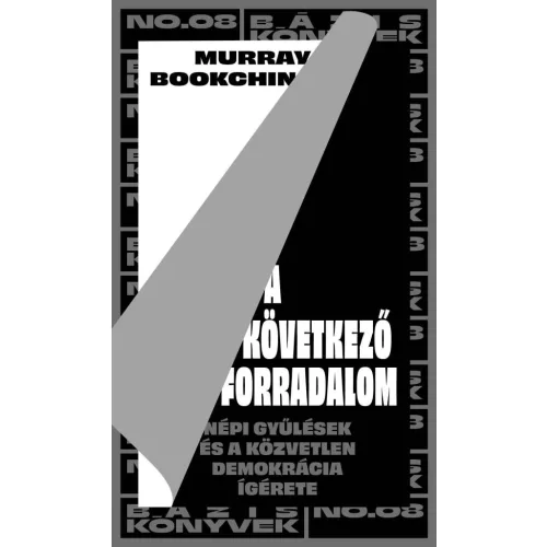 A következő forradalom - Népi gyűlések és a közvetlen demokrácia ígérete - Bázis könyvek