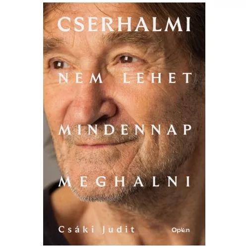Cserhalmi - Nem lehet mindennap meghalni