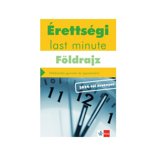 Érettségi last minute: Földrajz - Felkészülés gyorsan és egyszerűen - 2024-től érvényes érettségi alapján