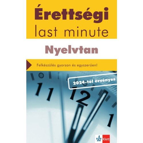 Érettségi Last minute - Nyelvtan - A 150 legfontosabb téma vázlatos összefoglalása a középszintű érettségihez - a 2024-t