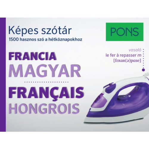 PONS Képes szótár: Francia-Magyar - 1500 hasznos szó a hétköznapokhoz