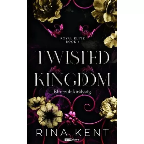 Twisted Kingdom - Eltorzult királyság - Royal Elite Book 3 (éldekorált)