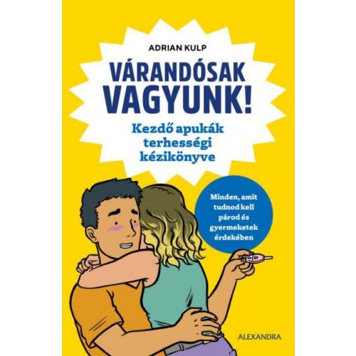 Várandósak vagyunk! - Kezdő apukák terhességi kézikönyve