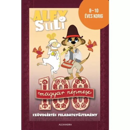 Alex Suli - 100 magyar népmese szövegértés feladatgyűjtemény - 8-10 éves korig