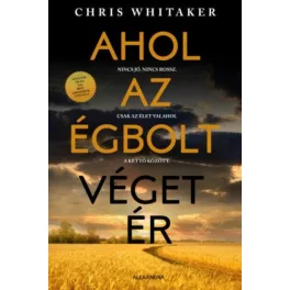   Ahol az égbolt véget ér - Nincs jó. Nincs rossz. Csak az élet valahol a kettő között.