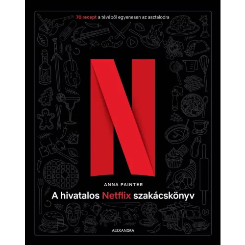 A hivatalos Netflix-szakácskönyv - 70 recept a tévéből egyenesen az asztalodra