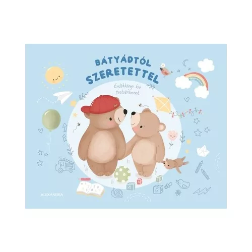 Bátyádtól szeretettel - Emlékkönyv kis testvéremnek