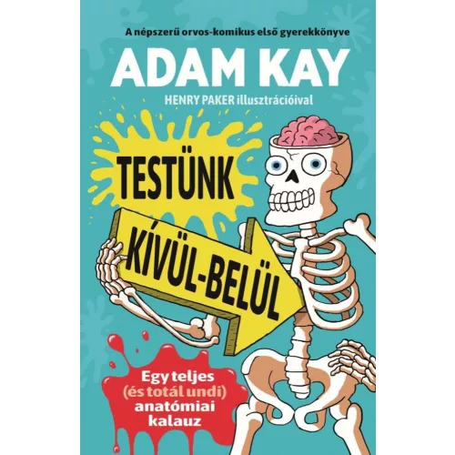 Testünk kívül-belül - Egy teljes (és totál undi) anatómiai kalauz