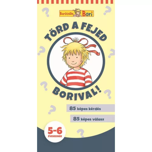 Törd a fejed Borival! 5-6 éveseknek - Barátnőm, Bori