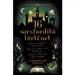   16 Sorsfordító történet - Disney - Sorsfordító történetek (éldekorált)