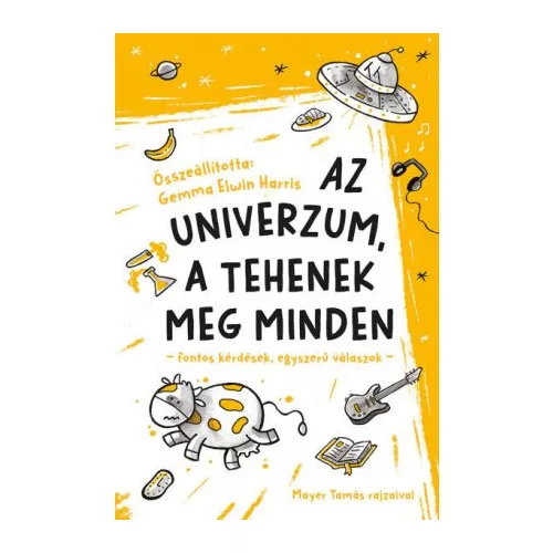 Az univerzum, a tehenek meg minden - fontos kérdések, egyszerű válaszok