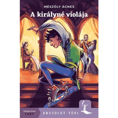 A királyné violája - Abszolút Töri (új kiadás)