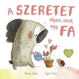 A szeretet olyan, mint egy fa - Ölelj meg!