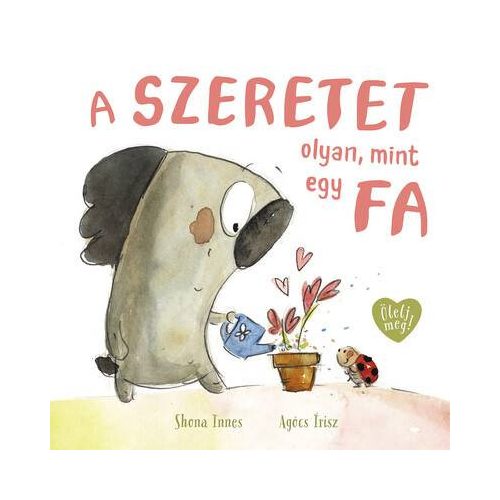 A szeretet olyan, mint egy fa - Ölelj meg!