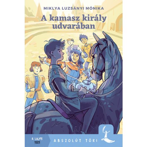 A kamasz király udvarában - Abszolút Töri