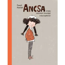 Ancsa - avagy vázlatok tüsszögő svájcisapkával