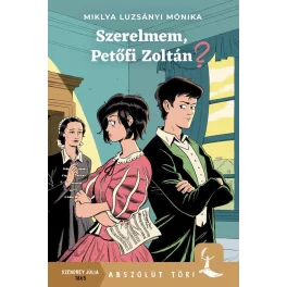 Szerelmem, Petőfi Zoltán? - Abszolút Töri