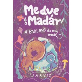 Medve és madár - A barlang és más mesék