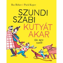 Szundi Szabi kutyát akar (de apu nem!)