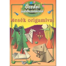   Óvodai foglalkoztatófüzetek /Mesék origamival - kézügyesség, mesetár