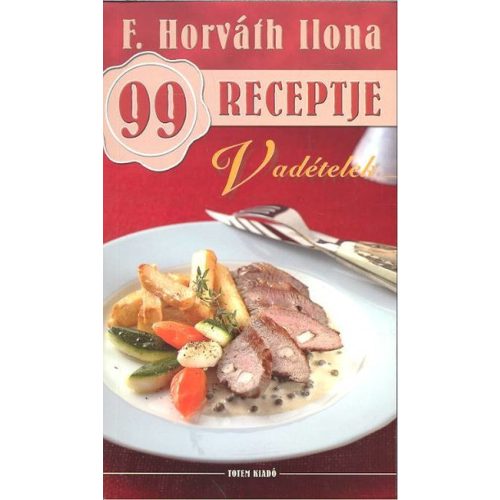 Vadételek /F. Horváth Ilona 99 receptje 12.