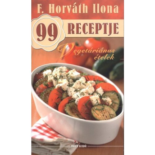 Vegetáriánus ételek /F. Horváth Ilona 99 receptje 8.