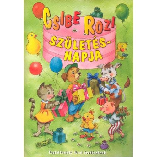 Csibe Rozi születésnapja /Foglalkoztató füzet óvodásoknak