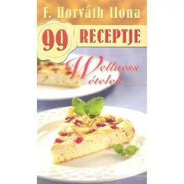 Wellness ételek /F. Horváth Ilona 99 receptje 19.