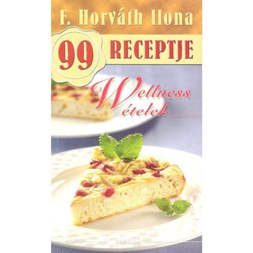 Wellness ételek /F. Horváth Ilona 99 receptje 19.