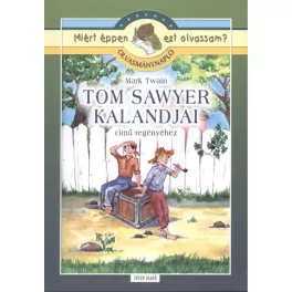   Tom Sawyer kalandjai - Olvasmánynapló /Miért éppen ezt olvassam?.