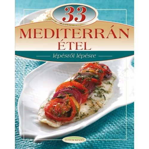 33 mediterrán étel /Lépésről lépésre