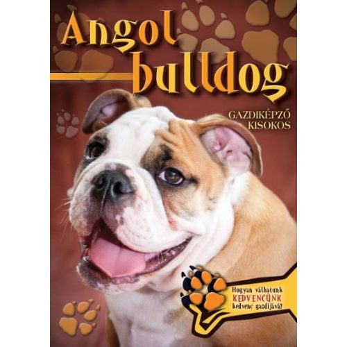 Angol bulldog - Gazdiképző kisokos /Állattartók kézikönyve