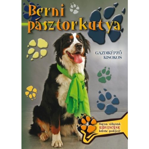 Berni pásztorkutya - Gazdiképző kisokos /Állattartók kézikönyve