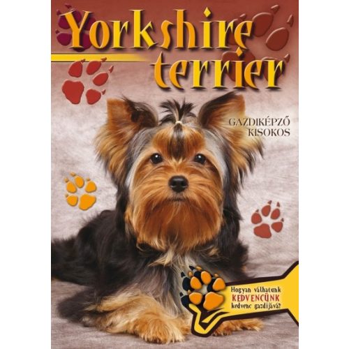 Yorkshire terrier - gazdiképző kisokos /állattartók kézikönyve