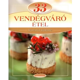 33 vendégváró étel /Lépésről lépésre