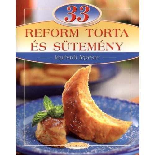 33 reform torta és sütemény /Lépésről lépésre