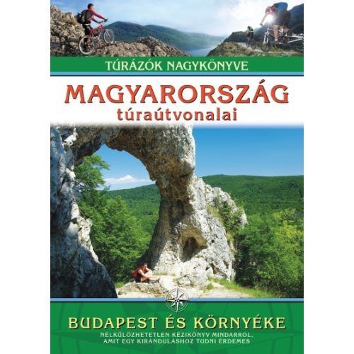 Magyarország túraútvonalai - Budapest és környéke /Túrázók nagykönyve