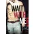 Wait With Me - Várj velem 1.