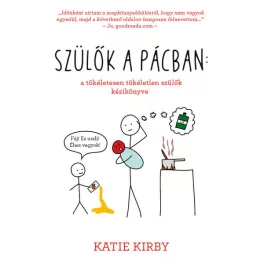   Szülők a pácban: a tökéletesen tökéletlen szülők kézikönyve