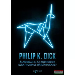   Álmodnak-e az androidok elektronikus bárányokkal? (új kiadás)