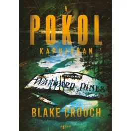 A pokol kapujában - Wayward Pines 2. (új kiadás)