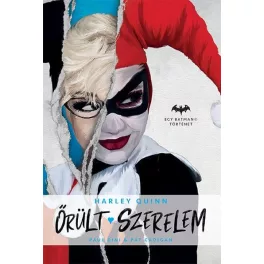 Őrült szerelem - Harley Quinn - Egy Batman történet
