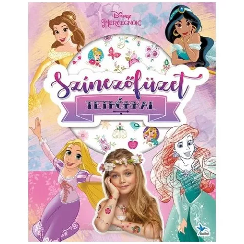 Színezőfüzet tetkókkal - Disney Hercegnők (új kiadás)