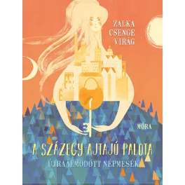 A százegy ajtajú palota - Újraálmodott népmesék