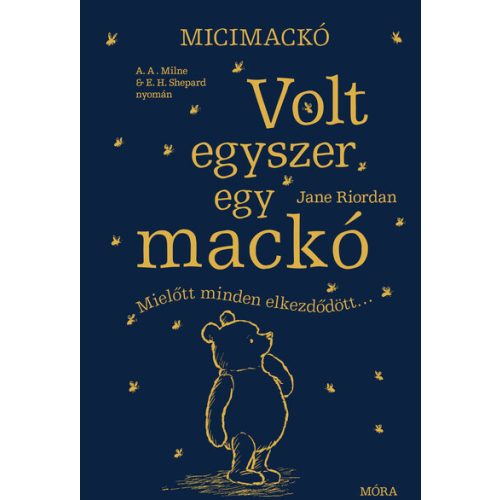 Volt egyszer egy mackó - Mielőtt minden elkezdődött - A. A. Milne és E. H. Shepard műve nyomán