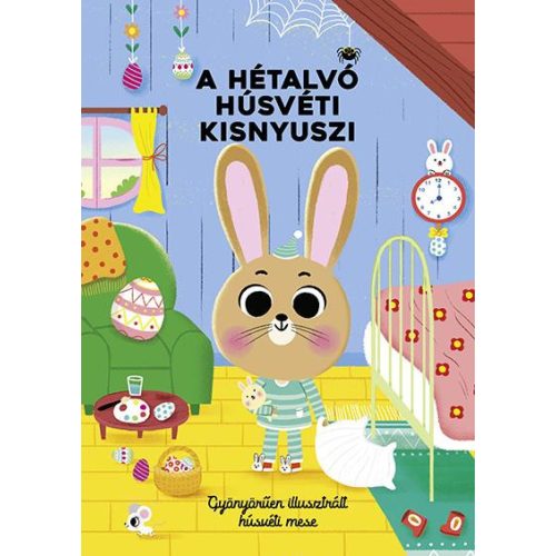 A hétalvó húsvéti kisnyuszi - Gyönyörűen illusztrált húsvéti mese §H