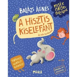 A hisztis kiselefánt - Mesék örökmozgóknak